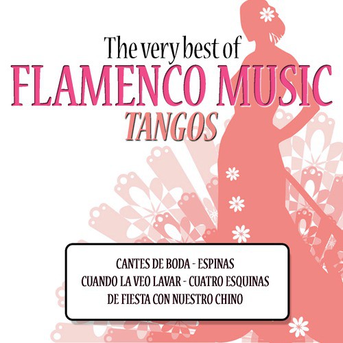 The Very Best of Flamenco Music: Tangos