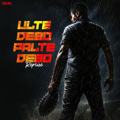 Ulte Debo Palte Debo - Reprise