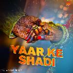 Yaar Ke Shadi