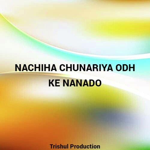 nachiha chunariya odh ke nanado