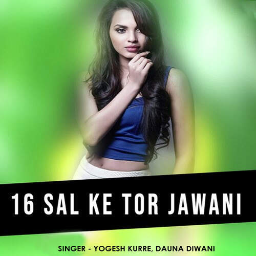 16 Saal Ke Tor Jawani