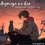 Aazmaya na kar (Sped up)