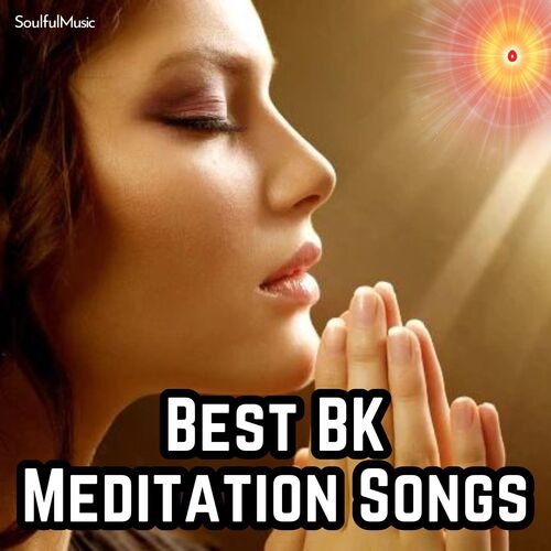 Best BK Meditation Songs