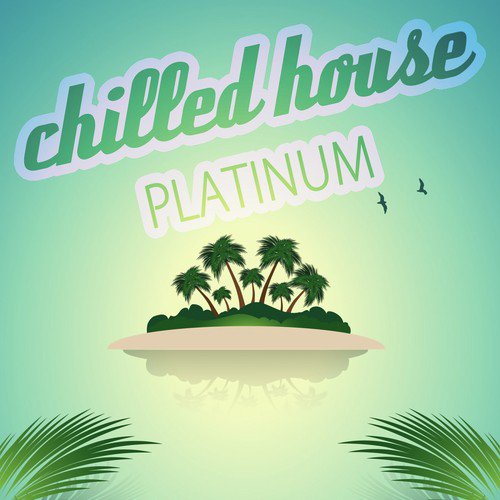 Chilled House Platinum