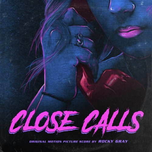Close Calls (Original Motion Picture Score)
