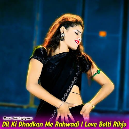 Dil Ki Dhadkan Me Rahwadi I Love Bolti Rihjo