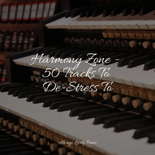 Harmony Zone - 50 Tracks To De-Stress To