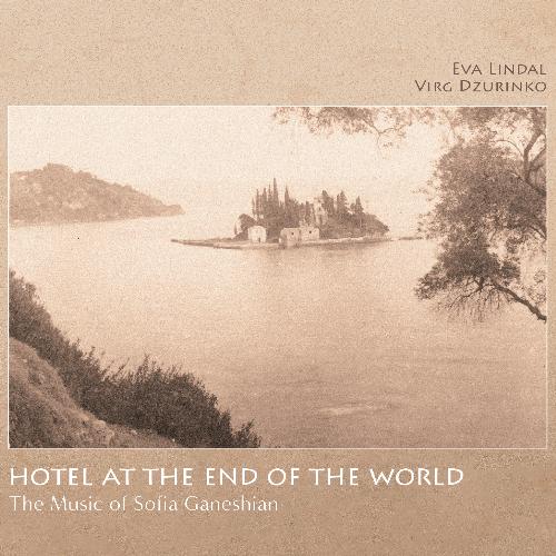 Hotel at the End of the World: The Music of Sofia Ganeshian_poster_image