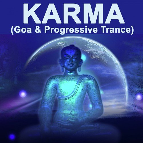 Karma (Goa & Progressive Trance) "The Best of Psy Techno, Goa Trance & Progressice Tech House Anthems"