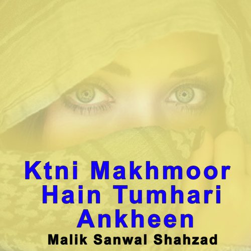 Ktni Makhmoor Hain Tumhari Ankheen