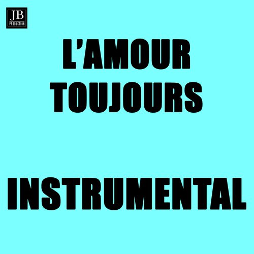 L&#039;amour Toujours (Instrumental Version Originally Performed By Gigi D&#039;Agostino)_poster_image