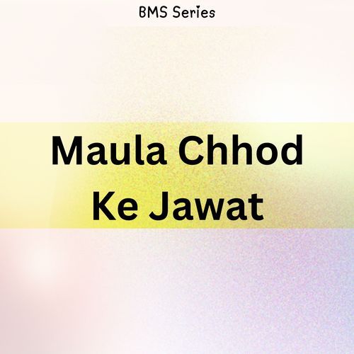 Maula Chhod Ke Jawat