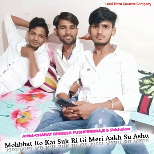 Mohbbat Ko Kai Suk Ri Gi Meri Aakh Su Ashu Manish Nantodi