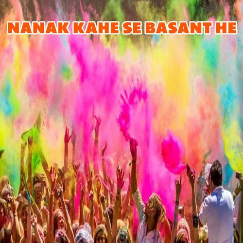 Nanak Kahe Se Basant He