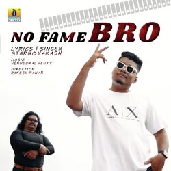 No Fame Bro-AgFaczVqRmk