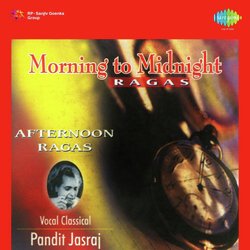 Pandit Jasraj Morning To Midnight Ragas