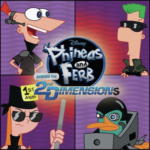 Phineas and Ferb: Across the 1st and 2nd Dimensions