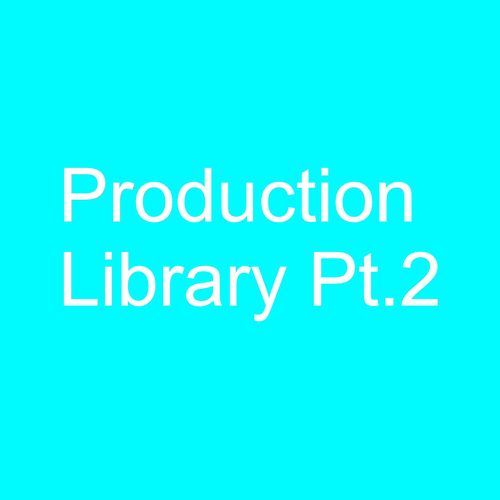 Production Library Pt.2