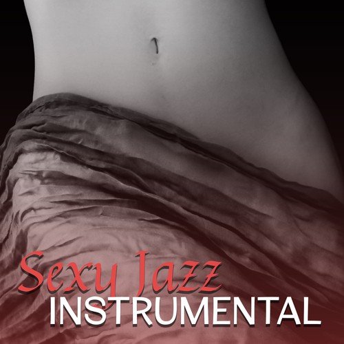 Sexy Jazz Instrumental – Sexy Jazz Lounge, Instrumental Music for Relaxation, Easy Listening