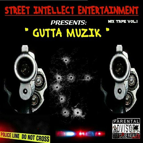 Street Intellect Entertainment Presents: "Gutta Muzik", Vol. 1