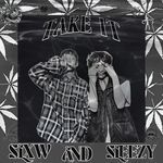 Take it Slxw and Sleezy