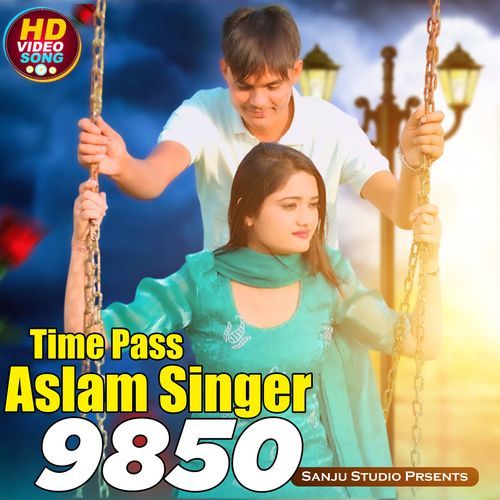 Time Pass Aslam Singer 9850