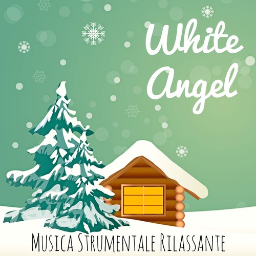 White Angel - Musica Strumentale Rilassante della Natura per Festa di Natale Anno Nuovo Momenti Felici con Suoni New Age Benessere Spirituali_poster_image