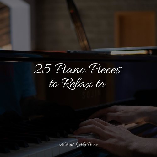 25 Piano Pieces to Relax to