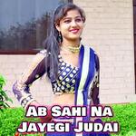 Ab Sahi Na Jayegi Judai