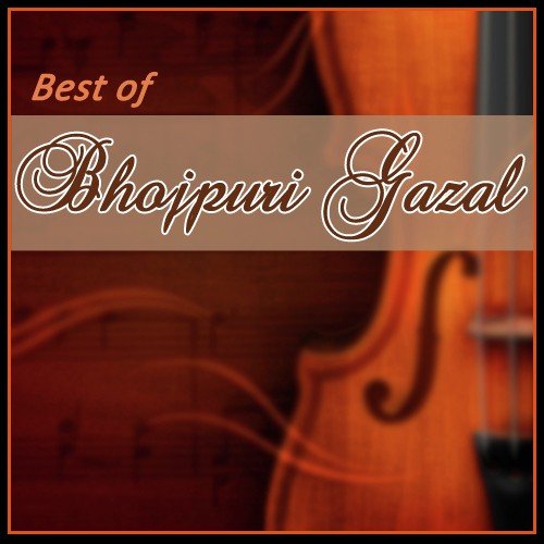 Best Of Bhojpuri Gazal