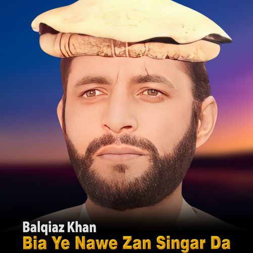 Bia Ye Nawe Zan Singar Da