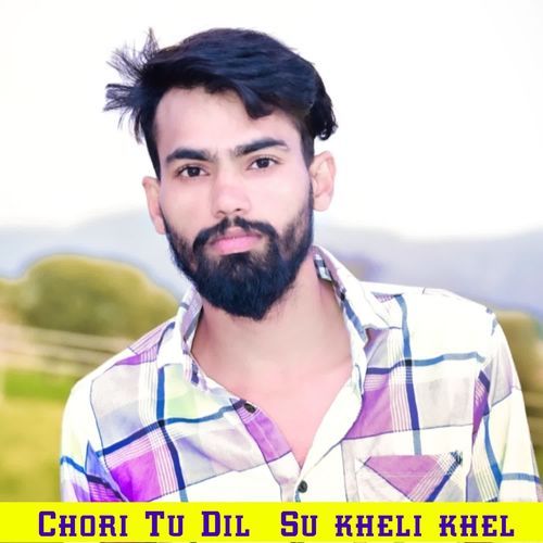 Chori Tu Dil Su kheli khel