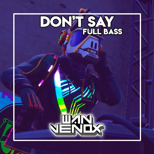 DJ DON'T SAY FULL BASS cover art