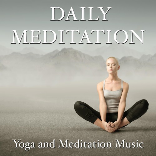 Daily Meditation - Yoga and Meditation Music for Relaxation, Peace and Tranquility