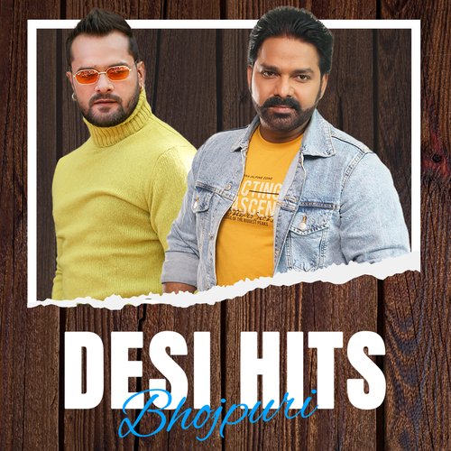 Desi Hits - Bhojpuri
