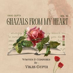 Ghazals from my Heart Vol. 10