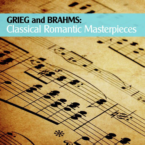 Grieg and Brahms: Classical Romantic Masterpieces