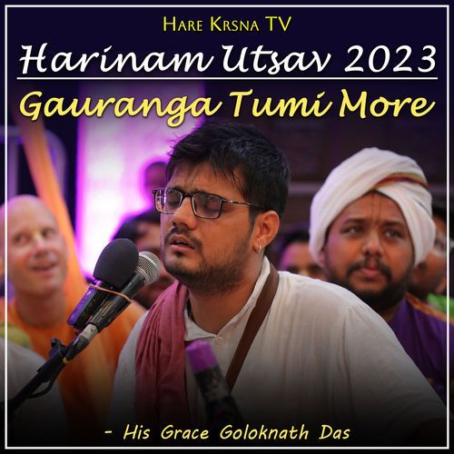 Harinam Utsav 2023 Gauranga Tumi More