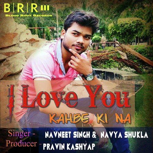 I Love You Kahbe Ki Na - Single