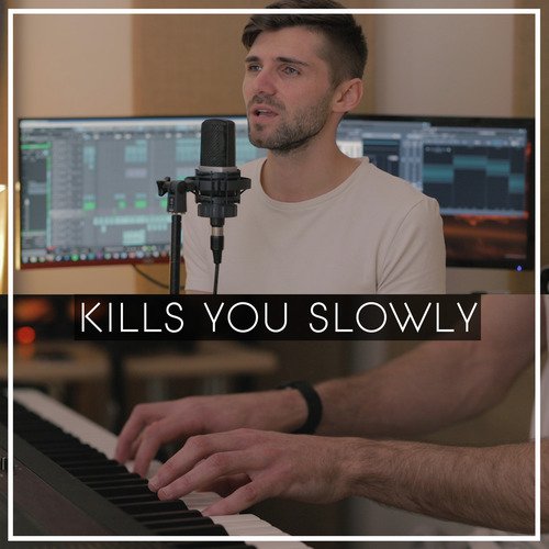 Kills You Slowly (Acoustic)