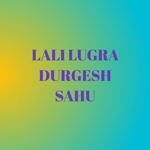LALI LUGRA DURGESH SAHU