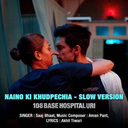 Naino Ki Khudpechia - Slow Version (From "108 Base Hospital URI")