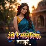 O Re Sawariya Nagpuri