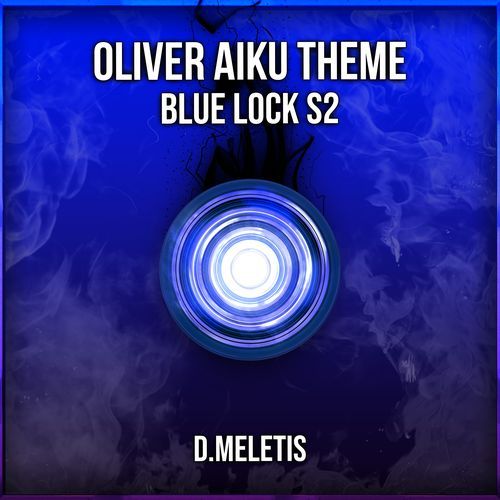 Oliver Aiku Theme (From 'Blue Lock S2')