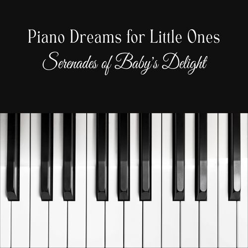 Piano Dreams for Little Ones: Serenades of Baby's Delight_poster_image