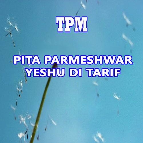 Pita Parmeshwar Yeshu Di Tarif