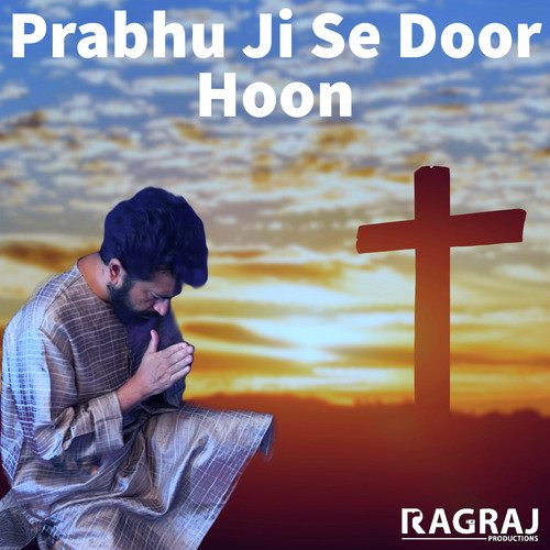 Prabhu Ji Se Door Hoon