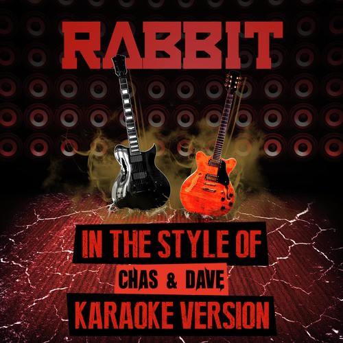 Rabbit (In the Style of Chas & Dave) [Karaoke Version]