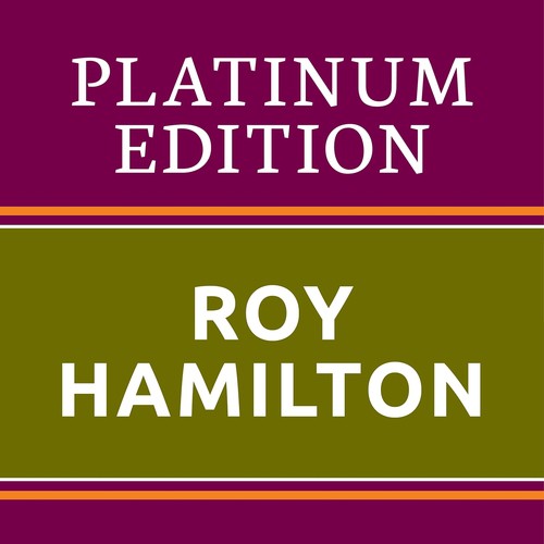 Roy Hamilton - Platinum Edition (The Greatest Hits Ever!)