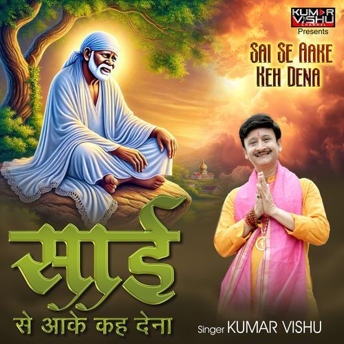 Sai Se Aake Keh Dena